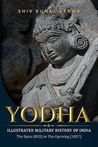 Cover image of the book Yodha The Illustrated Military History of India