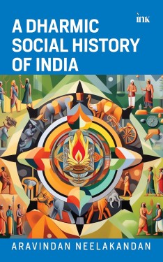 A Dharmic Social History of India by Aravindan Neelakandan !