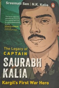 The Legacy of Captain Saurabh Kalia, Kargil’s First War Hero.