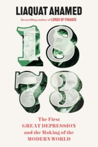 Liaquat Ahamed's 1873 traces the world's first global financial crash.
