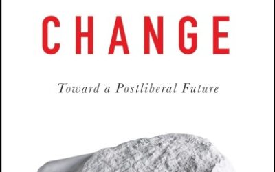 Patrick Deneen’s Regime Change: Toward a Postliberal Future.
