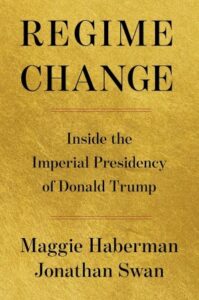 Regime Change: Inside the Imperial Presidency of Donald Trump cover.