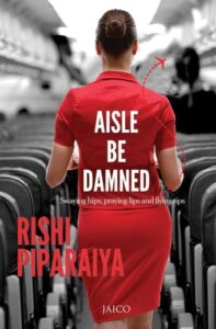Cover of Aisle Be Damned by Rishi Piparaiya.