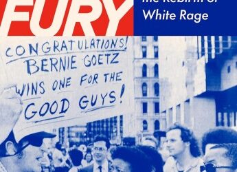 Heather Ann Thompson in ‘Fear and Fury’ Traces White Rage from a 1984 Subway Shooting to the Trump Era.