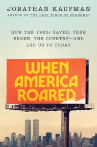 Cover of When America Roared by Jonathan Kaufman.